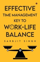 Effective Time Management Key to Work-Life Balance B0F8R5RKJN Book Cover