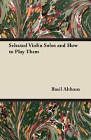 Selected Violin Solos and How to Play Them 1447457935 Book Cover