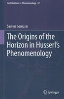 The Origins of the Horizon in Husserl's Phenomenology 9400794908 Book Cover