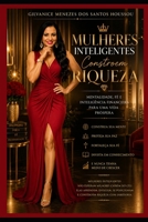 MULHERES INTELIGENTES CONSTROEM RIQUEZA: Como desenvolver uma mente próspera, elegante e abençoada por Deus (Portuguese Edition) B0H33QYRDM Book Cover