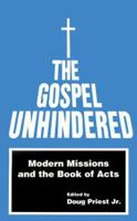 The Gospel Unhindered: Modern Missions and the Book of Acts 0878082565 Book Cover