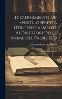 Discernimento De' Spiriti....operetta Utile Specialmente Ai Direttori Delle Anime Del Padre Gio: Battista Scaramelli, ... 1019390050 Book Cover