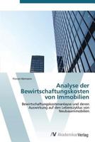 Analyse der Bewirtschaftungskosten von Immobilien: Bewirtschaftungskostenanlayse und deren Auswirkung auf den Lebenszyklus von Neubauimmobilien 3639383680 Book Cover