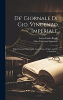 De' Giornale Di Gio. Vincenzo Imperiale: Dalla Partenza Dalla Patria, Anno Primo, Al Sigr. Agabito Centurione... 1020408138 Book Cover
