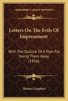Letters on the Evils of Impressment, with the Outline of a Plan for Doing Them Away [&C.] 1166572609 Book Cover