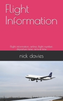 Flight Information: Flight information, airline, flight number, departure time, arrival time 1712416324 Book Cover