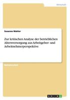 Zur kritischen Analyse der betrieblichen Altersversorgung aus Arbeitgeber- und Arbeitnehmerperspektive 3656499543 Book Cover
