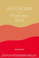 God and Religion in the Postmodern World: Essays in Postmodern Theology 0887069304 Book Cover