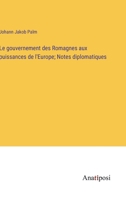 Le gouvernement des Romagnes aux puissances de l'Europe; Notes diplomatiques 3382714655 Book Cover