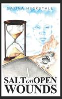 Salt On Open Wounds: The Healing Process 1536878820 Book Cover