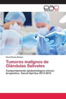 Tumores malignos de Glándulas Salivales: Comportamiento epidemiológico-clínico-terapéutico. Sancti-Spíritus 2013-2015 6202157925 Book Cover