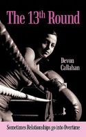 The 13th Round: Sometimes Relationships Go Into Overtime 1456753193 Book Cover