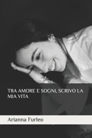 Tra amore e sogni, scrivo la mia vita (Italian Edition) B0DZVZ4F8K Book Cover