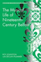 The Musical Life of Nineteenth-Century Belfast 0367597535 Book Cover