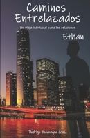 Caminos Entrelazados - Ethan: Un viaje individual para las relaciones (Spanish Edition) 176374373X Book Cover