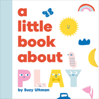 Little Book About Play, A (A Little Book) 0241743591 Book Cover