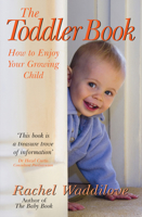 The Toddler Book: How to Enjoy Your Growing Child 0745952968 Book Cover
