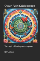 Ocean Path: Kaleidoscope: The magic of finding our true power B0FYY9ML8W Book Cover