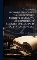 Geheime-statsminister Greve Christian Ditlev Frederik Revenlovs Virksomhed Sem Kongens Embedsmand Og Statens Borger... (Danish Edition) 102461378X Book Cover