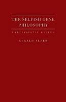 The Selfish Gene Philosophy: Narcissistic Giving 1936320339 Book Cover