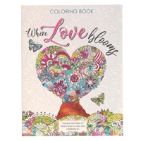 Where Love Blooms Coloring Book Tranquil Reminders of God's Love to Color and Meditate On 1432133292 Book Cover