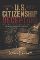 The U.S. Citizenship Deception: What the 14th Amendment Actually Did to Your Rights — and the Other Option You Were Never Given B0H1J3ZSS4 Book Cover