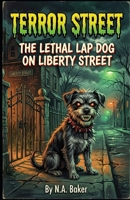 Terror Street: The Lethal Lap Dog on Liberty Street B0HGP5F997 Book Cover