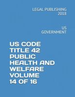 Us Code Title 42 Public Health and Welfare Volume 14 of 16: Us Government 1720189897 Book Cover