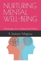 NURTURING MENTAL WELL-BEING: Strategies for a Balanced Mind B0CKTV5BFR Book Cover