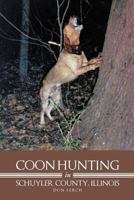 Coon Hunting In Schuyler County, Illinois 1475943679 Book Cover