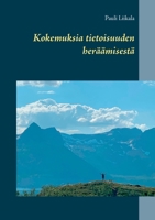 Kokemuksia tietoisuuden heräämisestä (Finnish Edition) 9528024017 Book Cover