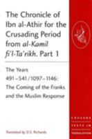The Chronicle of Ibn Al-Athir for the Crusading Period from Al-Kamil Fi'l-Ta'rikh. Parts 1-3: The Years 491-629/1097-1231 0754669394 Book Cover