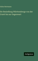 Die Besiedlung W Rttembergs Von Der Urzeit Bis Zur Gegenwart 3863823648 Book Cover