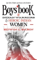 Boys' Book of Indian Warriors and Heroic Indian Women 1616088192 Book Cover