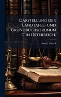 Darstellung der Landtafel- und Grundbuchsordnung in Ã-sterreich. (German Edition) 1024127060 Book Cover