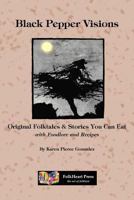 Black Pepper Visions: Orignal Folktales & Stories You Can Eat 0982288867 Book Cover