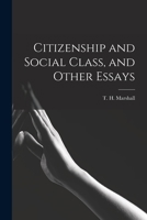 Citizenship and Social Class, and Other Essays 101475559X Book Cover