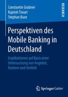 Perspektiven Des Mobile Banking in Deutschland: Implikationen Auf Basis Einer Untersuchung Von Angebot, Nutzern Und Umfeld 3658127872 Book Cover