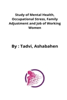 A study of working women's mental health in relation to occupational stress, family adjustment and job sector and organization 8187200731 Book Cover