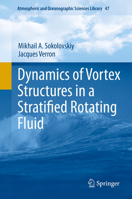 Dynamics of Vortex Structures in a Stratified Rotating Fluid (Atmospheric and Oceanographic Sciences Library) 3319007882 Book Cover