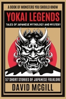 Yokai Legends Tales of Japanese Mythology and Mystery: 57 Short Stories of Japanese folklore (A Book Of Monsters You Should Know) B0DTDW6PT4 Book Cover