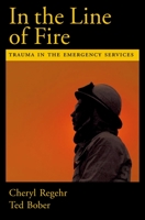 In the Line of Fire: Trauma in the Emergency Services 0195165020 Book Cover