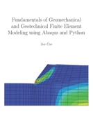 Fundamentals of Geomechanical and Geotechnical Finite Element Modeling using Abaqus and Python B09GZ7C3Q9 Book Cover