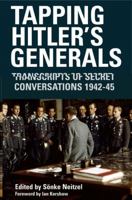 Tapping Hitler's Generals: Transcripts of Secret Conversations 1942-45 1844157059 Book Cover