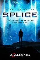 Splice: Zero-Point Awakening Episode One B08LNLCP98 Book Cover