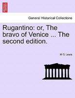 Rugantino: Or The Bravo Of Venice, A Melo-Drama (1822) 1166921697 Book Cover