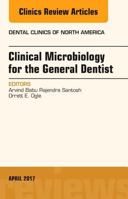 Clinical Microbiology for the General Dentist, an Issue of Dental Clinics of North America 0323524028 Book Cover