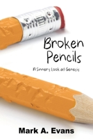Broken Pencils: A Sinner's Look at Genesis 1662818416 Book Cover