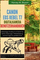 Canon EOS Rebel T7 Digitalkamera Benutzerhandbuch: Vollständiges Handbuch mit Schritt-für-Schritt-Anleitungen, Fehlerbehebung und Profi-Tipps für perfekte Fotos (German Edition) B0FM3CQJQM Book Cover