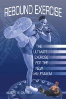 Rebound Exercise: The Ultimate Exercise for the New Millennium 1420888048 Book Cover